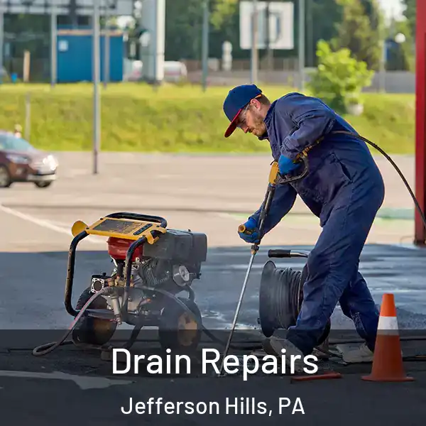  Drain Repairs Jefferson Hills, PA