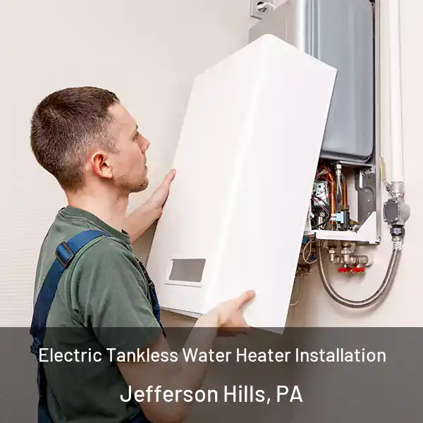  Electric Tankless Water Heater Installation Jefferson Hills, PA