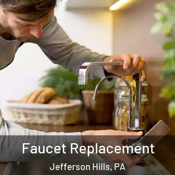  Faucet Replacement Jefferson Hills, PA