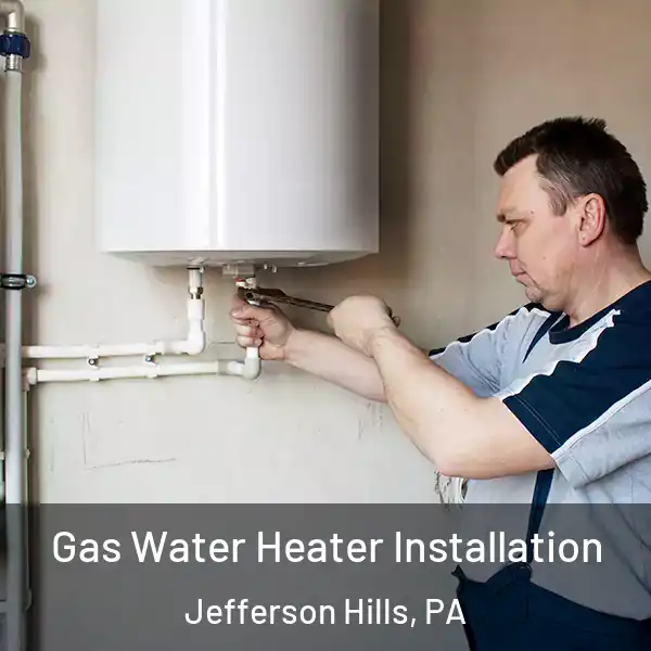  Gas Water Heater Installation Jefferson Hills, PA