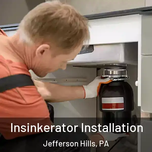  Insinkerator Installation Jefferson Hills, PA
