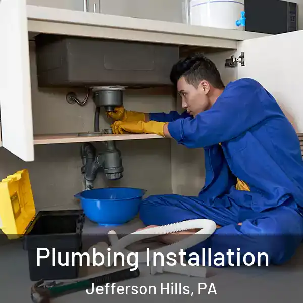  Plumbing Installation Jefferson Hills, PA