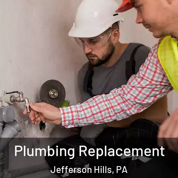  Plumbing Replacement Jefferson Hills, PA