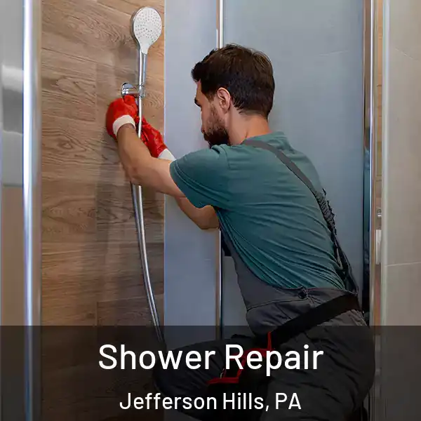  Shower Repair Jefferson Hills, PA