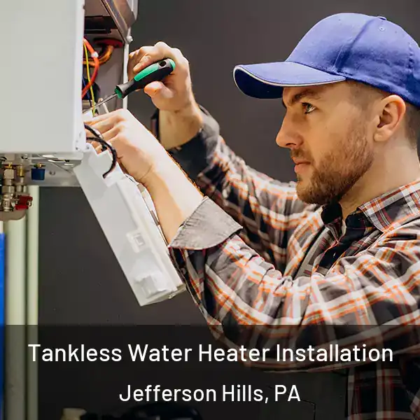  Tankless Water Heater Installation Jefferson Hills, PA