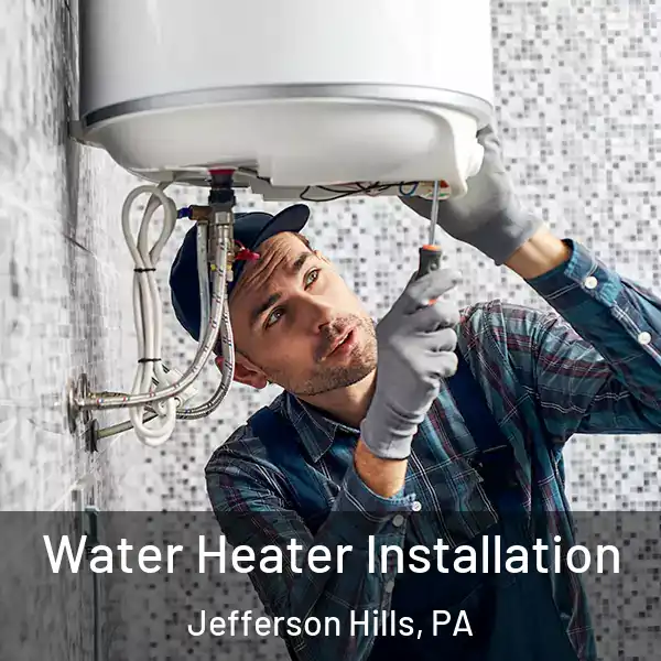  Water Heater Installation Jefferson Hills, PA
