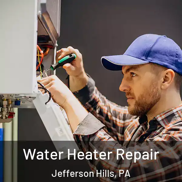  Water Heater Repair Jefferson Hills, PA